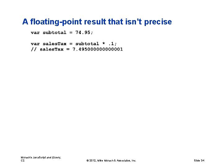 A floating-point result that isn’t precise Murach's Java. Script and j. Query, C 2