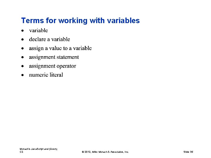 Terms for working with variables Murach's Java. Script and j. Query, C 2 ©