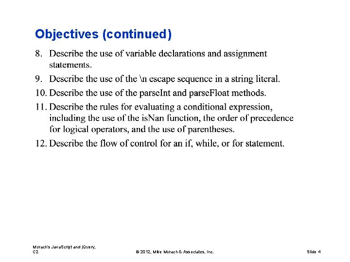 Objectives (continued) Murach's Java. Script and j. Query, C 2 © 2012, Mike Murach