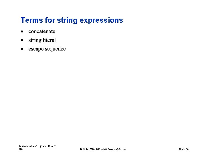 Terms for string expressions Murach's Java. Script and j. Query, C 2 © 2012,