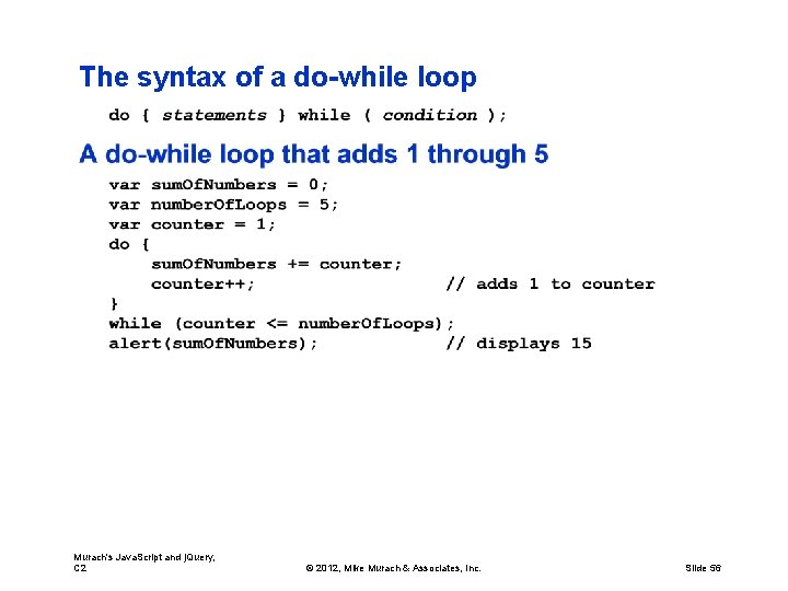 The syntax of a do-while loop Murach's Java. Script and j. Query, C 2