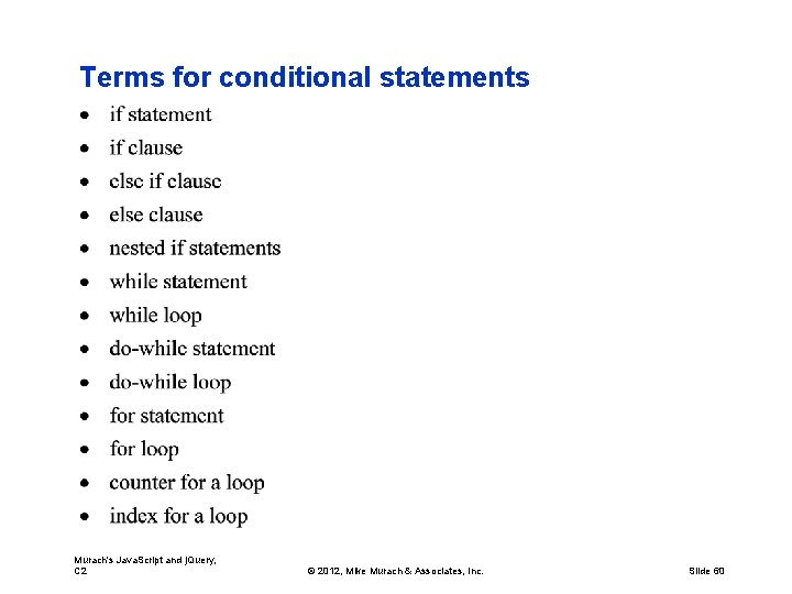 Terms for conditional statements Murach's Java. Script and j. Query, C 2 © 2012,