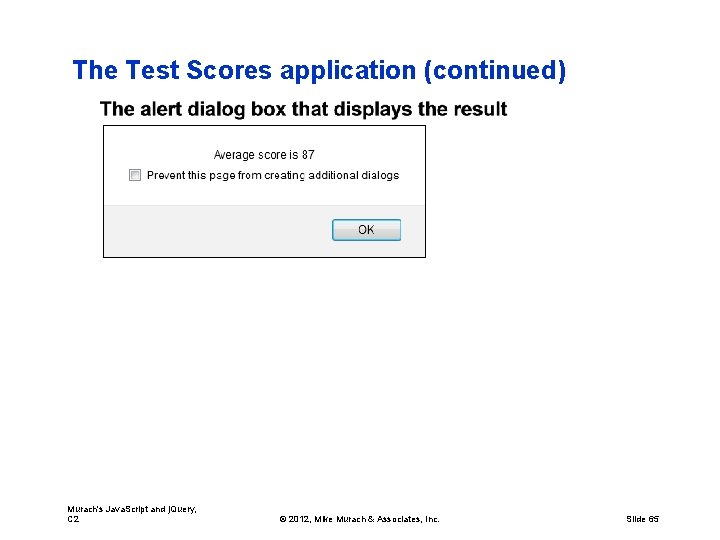 The Test Scores application (continued) Murach's Java. Script and j. Query, C 2 ©