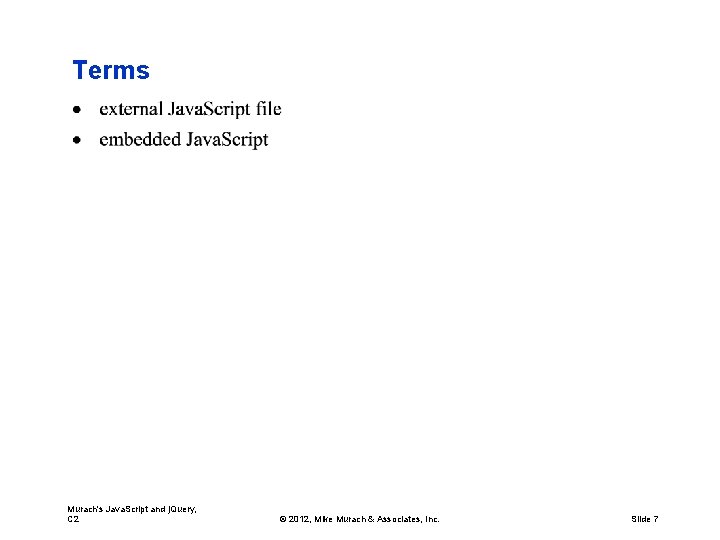 Terms Murach's Java. Script and j. Query, C 2 © 2012, Mike Murach &