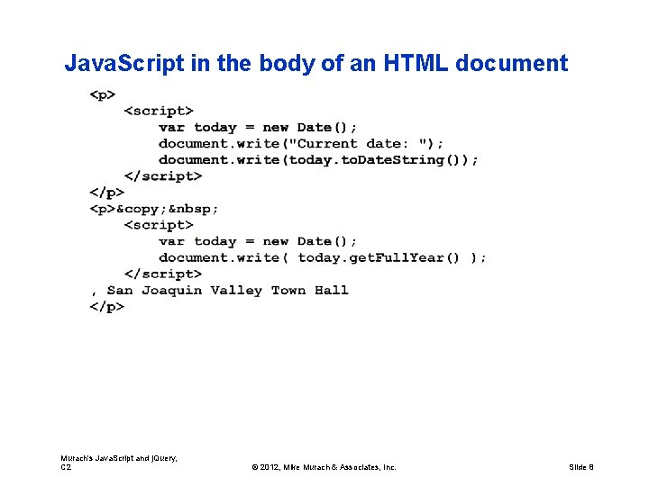 Java. Script in the body of an HTML document Murach's Java. Script and j.