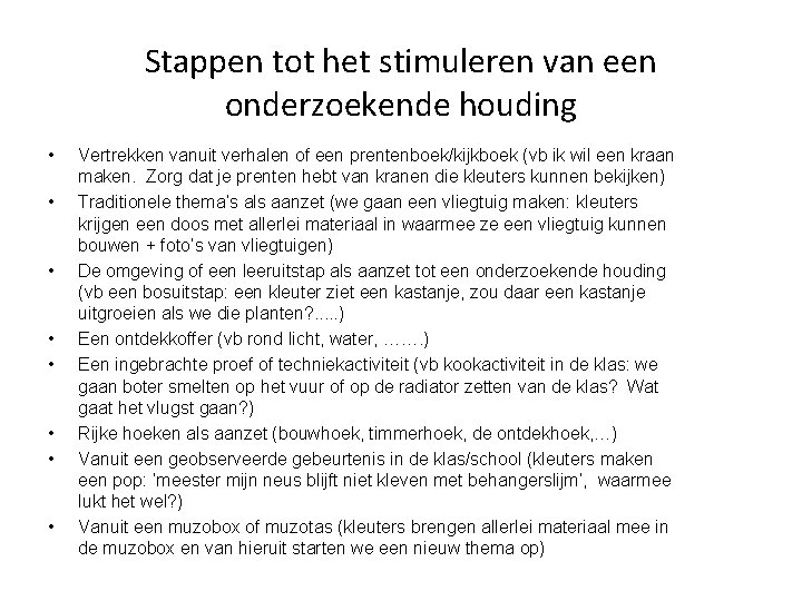 Stappen tot het stimuleren van een onderzoekende houding • • Vertrekken vanuit verhalen of