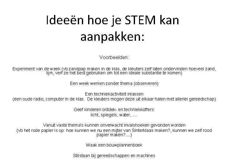 Ideeën hoe je STEM kan aanpakken: Voorbeelden: Experiment van de week (vb zandpap maken