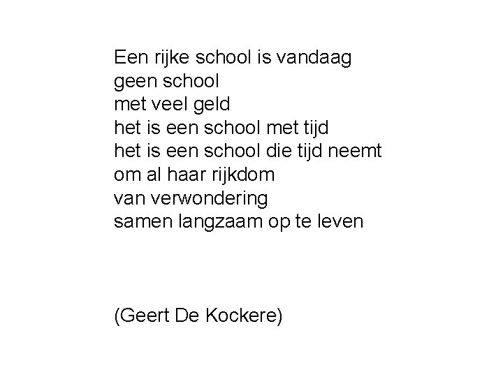 Een rijke school is vandaag geen school met veel geld het is een school