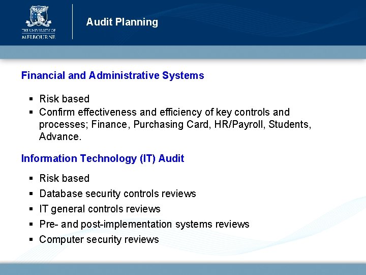Audit Planning Financial and Administrative Systems § Risk based § Confirm effectiveness and efficiency