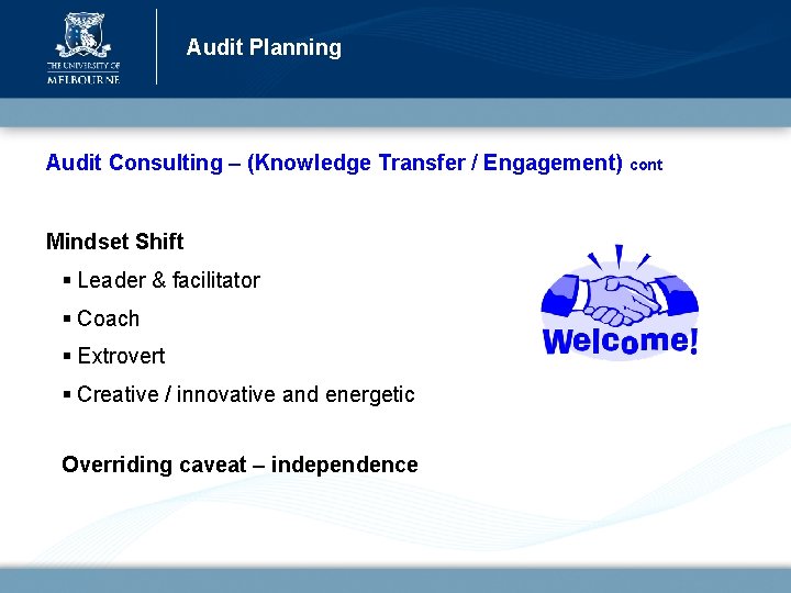 Audit Planning Audit Consulting – (Knowledge Transfer / Engagement) Mindset Shift § Leader &