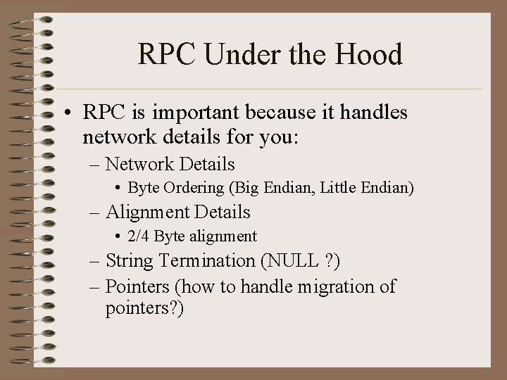 RPC Under the Hood • RPC is important because it handles network details for
