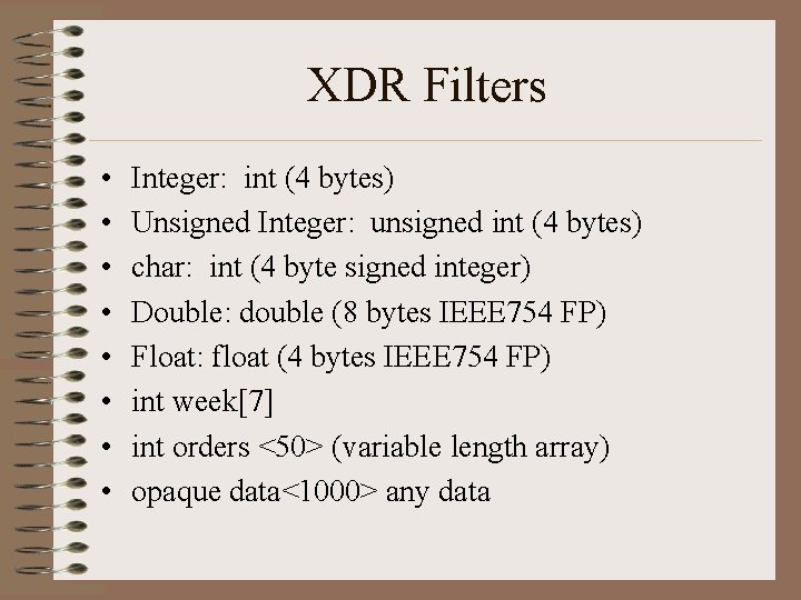 XDR Filters • • Integer: int (4 bytes) Unsigned Integer: unsigned int (4 bytes)