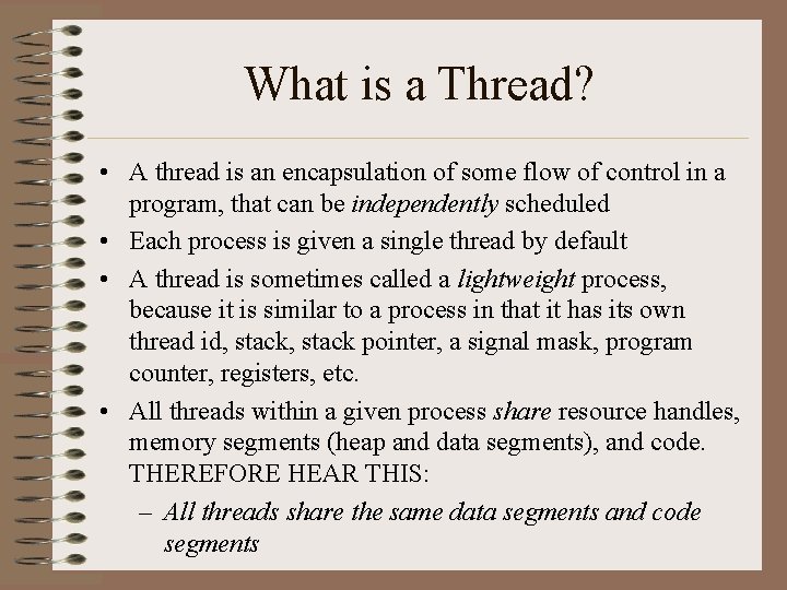 What is a Thread? • A thread is an encapsulation of some flow of