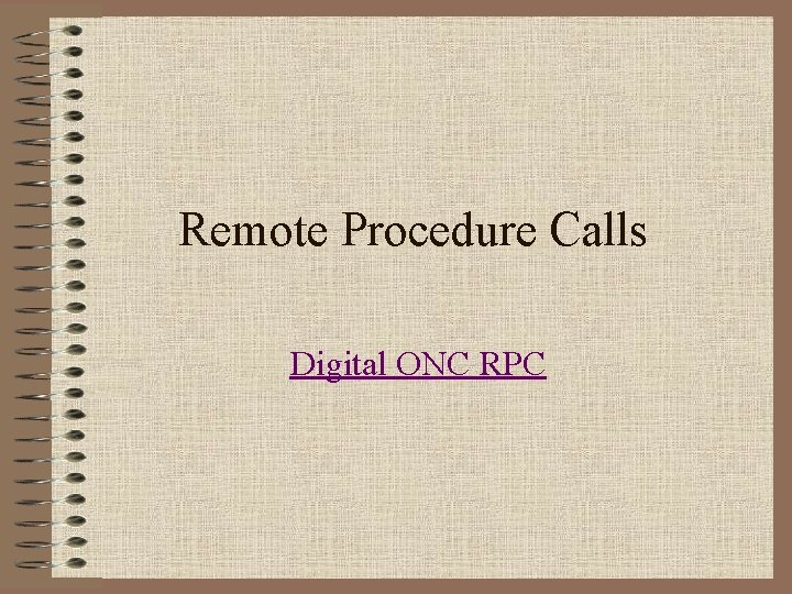 Remote Procedure Calls Digital ONC RPC 