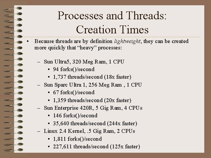 Processes and Threads: Creation Times • Because threads are by definition lightweight, they can