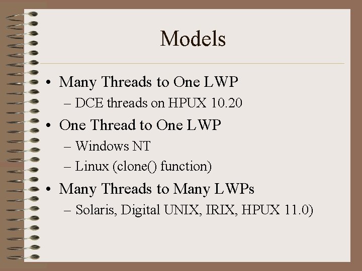 Models • Many Threads to One LWP – DCE threads on HPUX 10. 20
