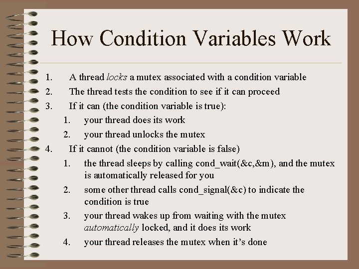 How Condition Variables Work 1. 2. 3. 4. A thread locks a mutex associated