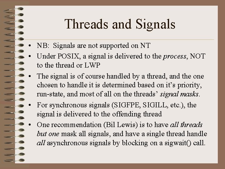 Threads and Signals • NB: Signals are not supported on NT • Under POSIX,