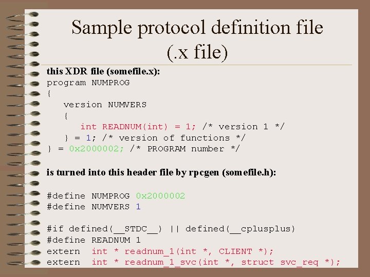 Sample protocol definition file (. x file) this XDR file (somefile. x): program NUMPROG