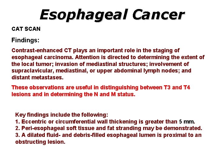 Esophageal Cancer CAT SCAN Findings: Contrast-enhanced CT plays an important role in the staging