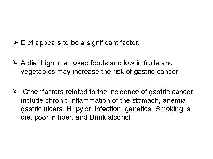 Ø Diet appears to be a significant factor. Ø A diet high in smoked