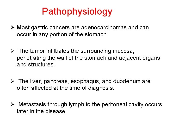 Pathophysiology Ø Most gastric cancers are adenocarcinomas and can occur in any portion of