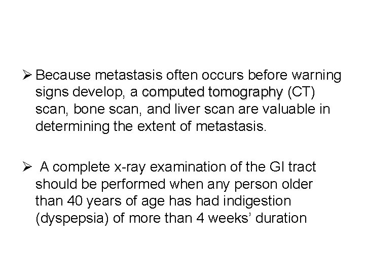 Ø Because metastasis often occurs before warning signs develop, a computed tomography (CT) scan,