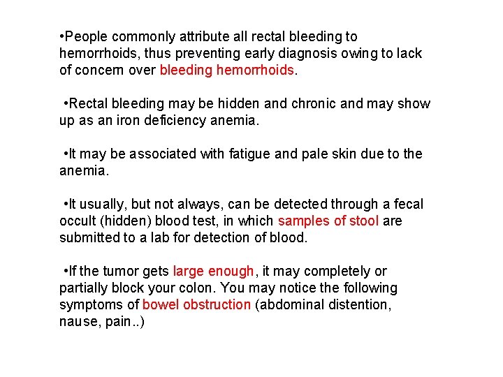  • People commonly attribute all rectal bleeding to hemorrhoids, thus preventing early diagnosis