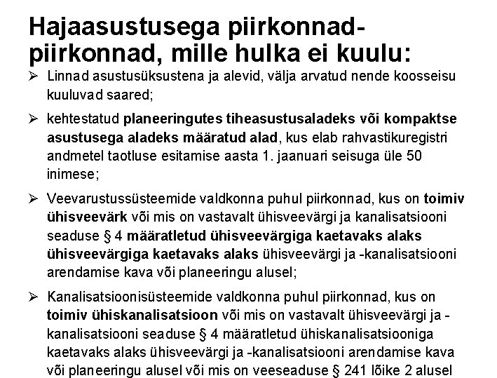 Hajaasustusega piirkonnad- piirkonnad, mille hulka ei kuulu: Ø Linnad asustusüksustena ja alevid, välja arvatud