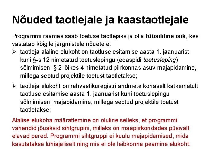 Nõuded taotlejale ja kaastaotlejale Programmi raames saab toetuse taotlejaks ja olla füüsililine isik, kes