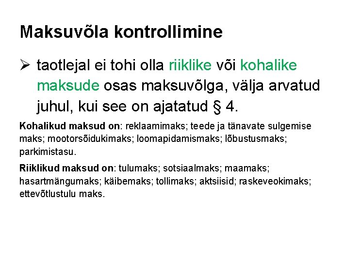 Maksuvõla kontrollimine Ø taotlejal ei tohi olla riiklike või kohalike maksude osas maksuvõlga, välja