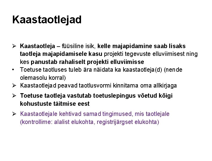 Kaastaotlejad Ø Kaastaotleja – füüsiline isik, kelle majapidamine saab lisaks taotleja majapidamisele kasu projekti