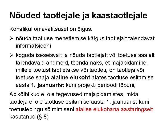 Nõuded taotlejale ja kaastaotlejale Kohalikul omavalitsusel on õigus: Ø nõuda taotluse menetlemise käigus taotlejalt