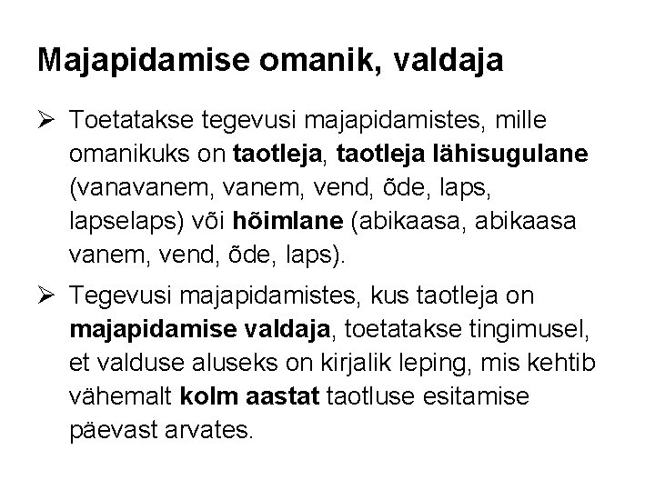 Majapidamise omanik, valdaja Ø Toetatakse tegevusi majapidamistes, mille omanikuks on taotleja, taotleja lähisugulane (vanavanem,