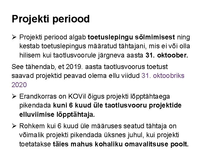 Projekti periood Ø Projekti periood algab toetuslepingu sõlmimisest ning kestab toetuslepingus määratud tähtajani, mis