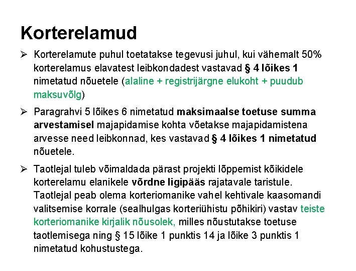 Korterelamud Ø Korterelamute puhul toetatakse tegevusi juhul, kui vähemalt 50% korterelamus elavatest leibkondadest vastavad