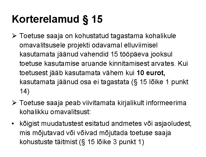 Korterelamud § 15 Ø Toetuse saaja on kohustatud tagastama kohalikule omavalitsusele projekti odavamal elluviimisel