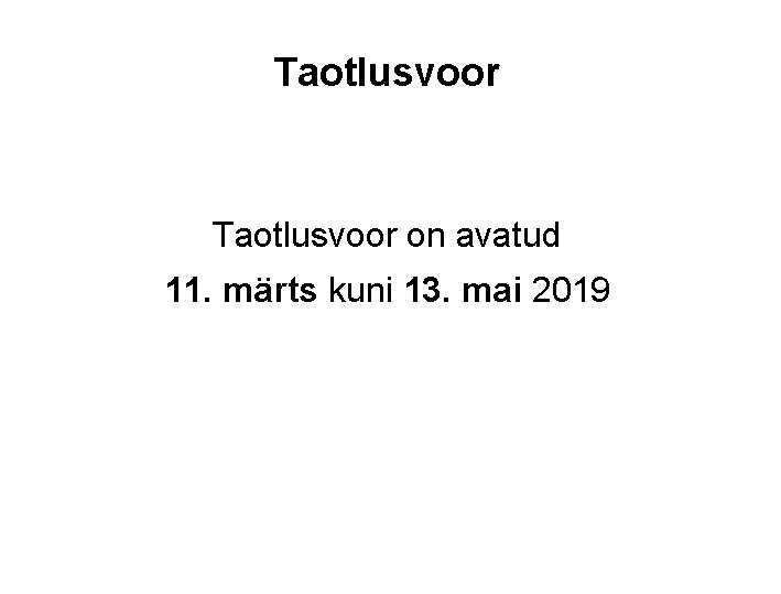 Taotlusvoor on avatud 11. märts kuni 13. mai 2019 