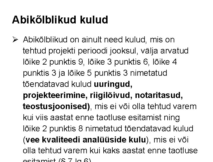 Abikõlblikud kulud Ø Abikõlblikud on ainult need kulud, mis on tehtud projekti perioodi jooksul,