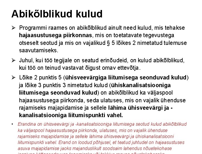 Abikõlblikud kulud Ø Programmi raames on abikõlblikud ainult need kulud, mis tehakse hajaasustusega piirkonnas,