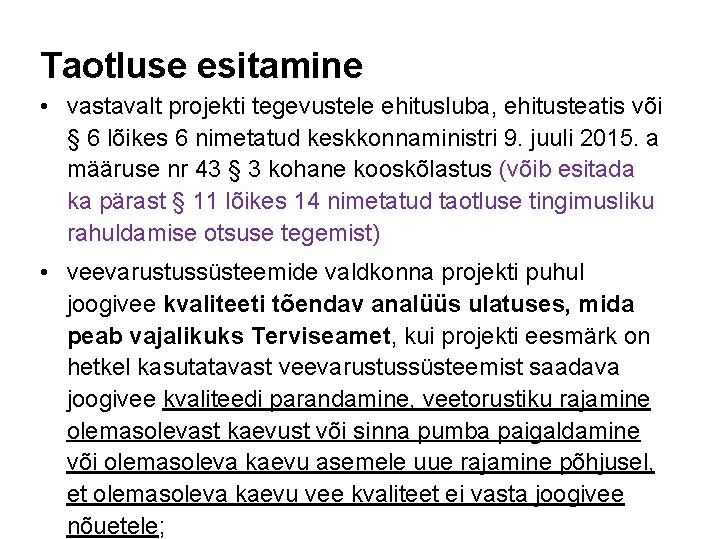 Taotluse esitamine • vastavalt projekti tegevustele ehitusluba, ehitusteatis või § 6 lõikes 6 nimetatud