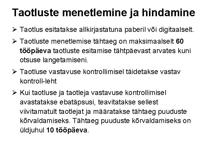 Taotluste menetlemine ja hindamine Ø Taotlus esitatakse allkirjastatuna paberil või digitaalselt. Ø Taotluste menetlemise