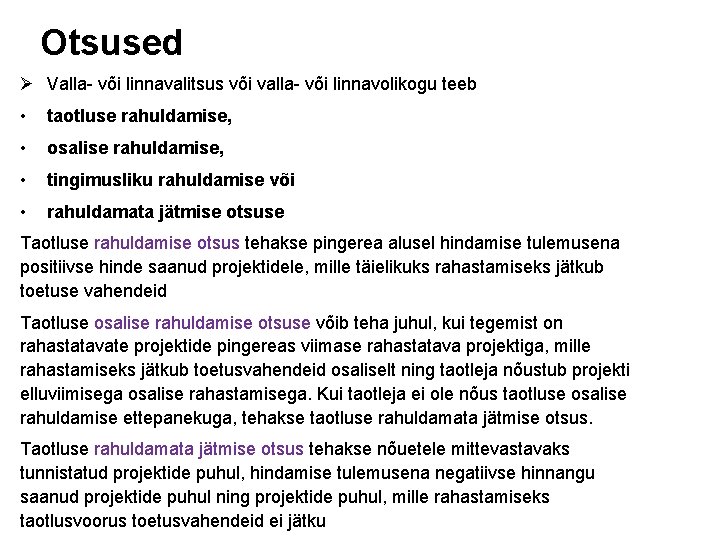 Otsused Ø Valla- või linnavalitsus või valla- või linnavolikogu teeb • taotluse rahuldamise, •