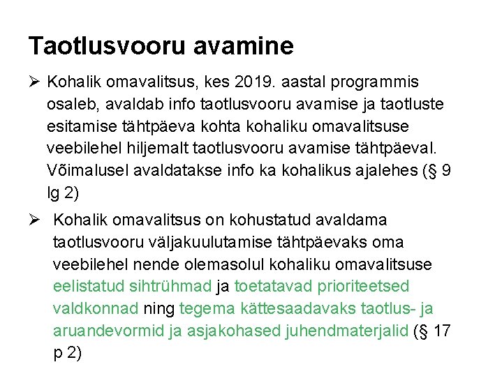 Taotlusvooru avamine Ø Kohalik omavalitsus, kes 2019. aastal programmis osaleb, avaldab info taotlusvooru avamise
