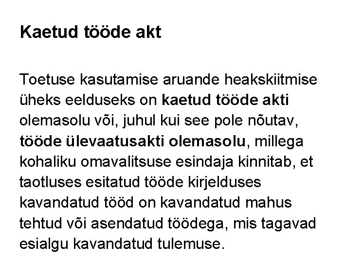 Kaetud tööde akt Toetuse kasutamise aruande heakskiitmise üheks eelduseks on kaetud tööde akti olemasolu