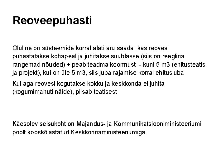 Reoveepuhasti Oluline on süsteemide korral alati aru saada, kas reovesi puhastatakse kohapeal ja juhitakse