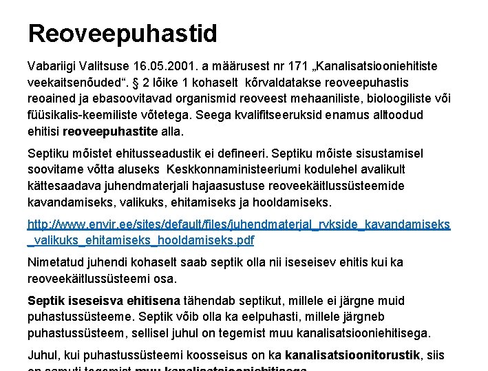 Reoveepuhastid Vabariigi Valitsuse 16. 05. 2001. a määrusest nr 171 „Kanalisatsiooniehitiste veekaitsenõuded“. § 2