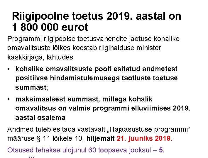 Riigipoolne toetus 2019. aastal on 1 800 000 eurot Programmi riigipoolse toetusvahendite jaotuse kohalike
