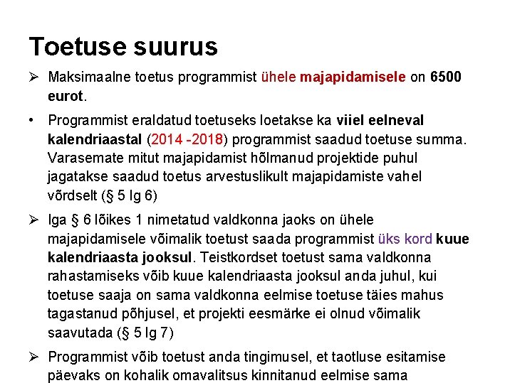 Toetuse suurus Ø Maksimaalne toetus programmist ühele majapidamisele on 6500 eurot. • Programmist eraldatud