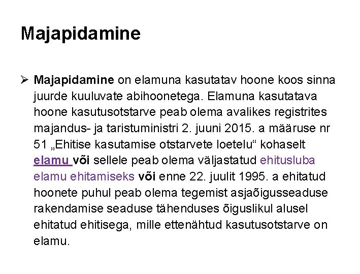 Majapidamine Ø Majapidamine on elamuna kasutatav hoone koos sinna juurde kuuluvate abihoonetega. Elamuna kasutatava